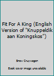 Fit For A King