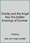 Mass Market Paperback Charley and the Angel Aka The Golden Evenings of Summer Book