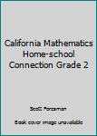 California Mathematics Home-school Connection Grade 2