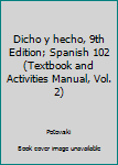 Unknown Binding Dicho y hecho, 9th Edition; Spanish 102 (Textbook and Activities Manual, Vol. 2) Book