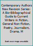 Hardcover Contemporary Authors New Revision Series: A Bio-Bibliographical Guide to Current Writers in Fiction, General Non-Fiction, Poetry, Journalism, Drama, M Book