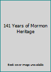 141 Years of Mormon Heritage