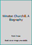 Hardcover Winston Churchill, A Biography Book