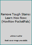 Paperback Remove Tough Stains: Learn How Now: (HowNow PocketPals) Book
