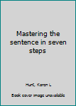 Unknown Binding Mastering the sentence in seven steps Book