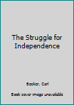 Hardcover The Struggle for Independence Book