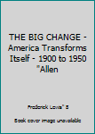 Mass Market Paperback THE BIG CHANGE - America Transforms Itself - 1900 to 1950 "Allen Book