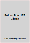 Pelican Brief 1ST Edition