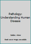 Hardcover Pathology: Understanding Human Disease Book