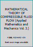 Hardcover MATHEMATICAL THEORY OF COMPRESSIBLE FLUID FLOW (Applied Mathematics and Mechanics Vol. 3.) Book