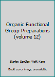 Hardcover Organic Functional Group Preparations (volume 12) Book