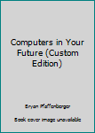 Unknown Binding Computers in Your Future (Custom Edition) Book