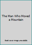 Hardcover The Man Who Moved a Mountain Book