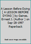 A Lesson Before Dying[ A LESSON BEFORE DYING ] by Gaines, Ernest J. (Author ) on Sep-28-1997 Paperback