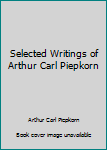 Hardcover Selected Writings of Arthur Carl Piepkorn Book