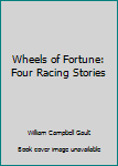 Hardcover Wheels of Fortune: Four Racing Stories Book