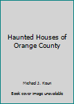 Paperback Haunted Houses of Orange County Book