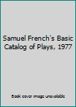 Paperback Samuel French's Basic Catalog of Plays, 1977 Book