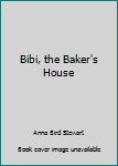 Hardcover Bibi, the Baker's House Book