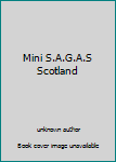 Mini S.A.G.A.S Scotland