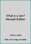 Unknown Binding What is a Jew? Revised Edition Book