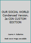 Paperback OUR SOCIAL WORLD Condensed Version, 2e CSN CUSTOM EDITION Book
