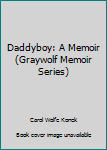 Hardcover Daddyboy: A Memoir (Graywolf Memoir Series) Book
