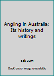 Hardcover Angling in Australia: Its history and writings Book