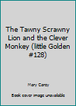 Hardcover The Tawny Scrawny Lion and the Clever Monkey (little Golden #128) Book