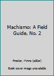 Paperback Machismo: A Field Guide, No. 2 Book