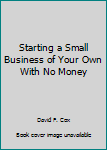 Paperback Starting a Small Business of Your Own With No Money Book