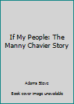 Paperback If My People: The Manny Chavier Story Book