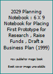 Paperback 2029 Planning Notebook : 6 X 9 Notebook for Placing First Prototype for Research , Raise Funds , Draft a Business Plan (1999) Book