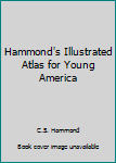 Hardcover Hammond's Illustrated Atlas for Young America Book