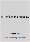 Library Binding A Pond in the Meadow Book