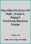 Spiral-bound Macmillan/McGraw-Hill Math, Grade K, Reteach Workbook/Blackline Master Book