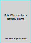 Hardcover Folk Wisdom for a Natural Home Book