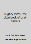 Paperback Mighty mites: the Little book of brain sizzlers Book