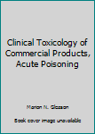 Clinical Toxicology of Commercial Products
