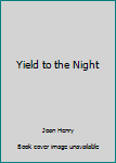 Hardcover Yield to the Night Book