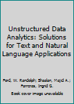 Hardcover Unstructured Data Analytics: Solutions for Text and Natural Language Applications Book