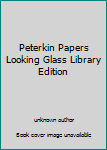 Unknown Binding Peterkin Papers Looking Glass Library Edition Book