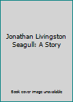 Hardcover Jonathan Livingston Seagull: A Story Book