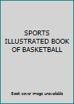 Hardcover SPORTS ILLUSTRATED BOOK OF BASKETBALL Book