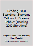 Paperback Reading 2000 Storytime: Storytime Yellows 2: Dreamy Robbie! (Reading 2000 Storytime) Book