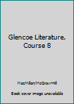 Hardcover Glencoe Literature, Course 8 Book
