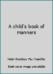 Hardcover A child's book of manners Book