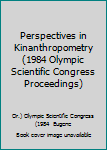 Hardcover Perspectives in Kinanthropometry (1984 Olympic Scientific Congress Proceedings) Book