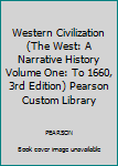 Textbook Binding Western Civilization (The West: A Narrative History Volume One: To 1660, 3rd Edition) Pearson Custom Library Book