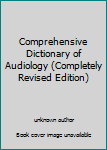 Unknown Binding Comprehensive Dictionary of Audiology (Completely Revised Edition) Book